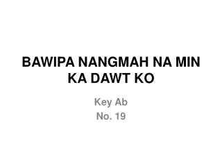 bawipa nangmah na min ka dawt ko