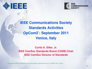IEEE Communications Society Standards Activities OpCom2 * : September 2011 Venice, Italy