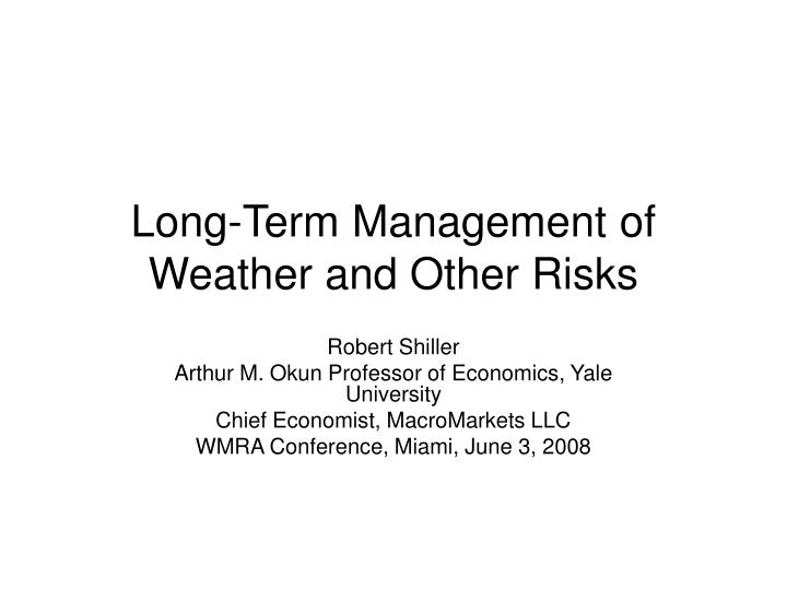 long term management of weather and other risks