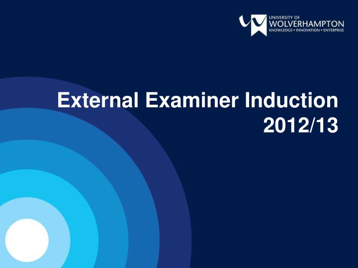 external examiner induction 2012 13