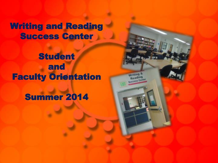 writing and reading success center student and faculty orientation summer 2014