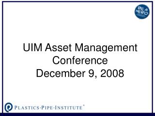 UIM Asset Management Conference December 9, 2008