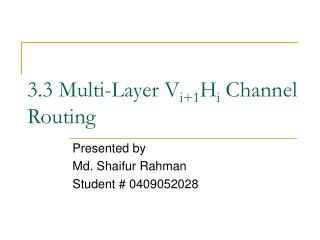 3.3 Multi-Layer V i+1 H i Channel Routing