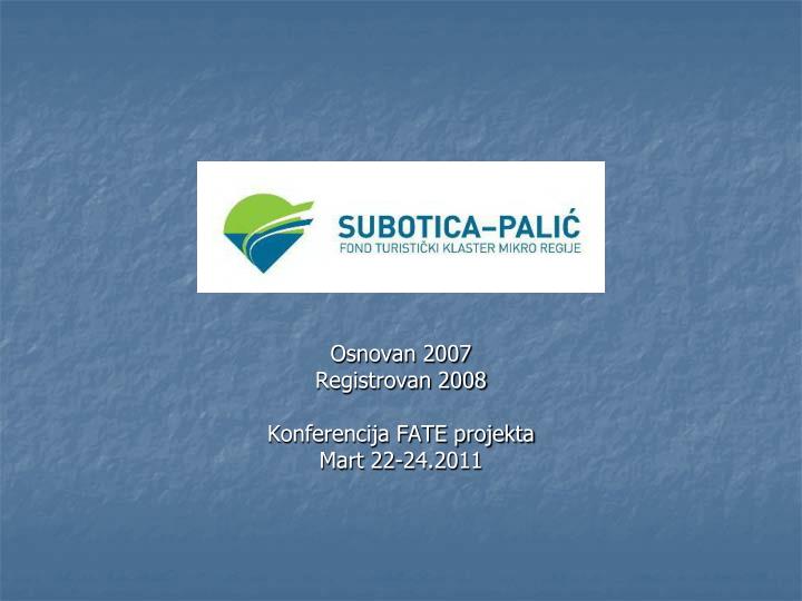 osnovan 2007 registrovan 2008 konferencija fate projekta mart 22 24 2011