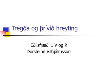treg a og r v hreyfing