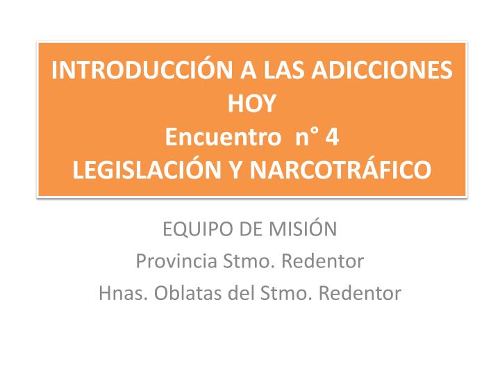 introducci n a las adicciones hoy encuentro n 4 legislaci n y narcotr fico