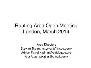 Routing Area Open Meeting London, March 2014