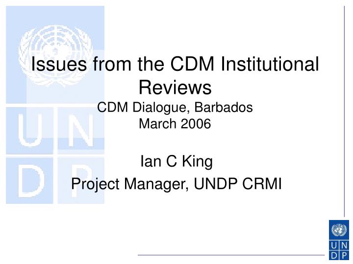 issues from the cdm institutional reviews cdm dialogue barbados march 2006