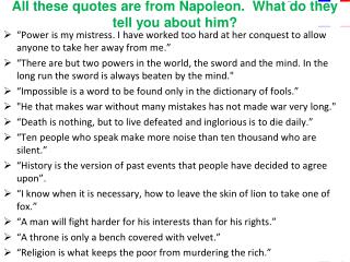All these quotes are from Napoleon. What do they tell you about him?