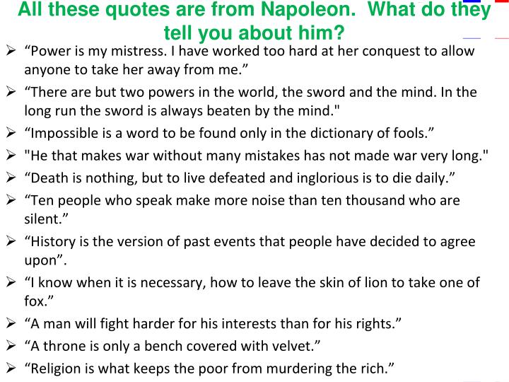 all these quotes are from napoleon what do they tell you about him