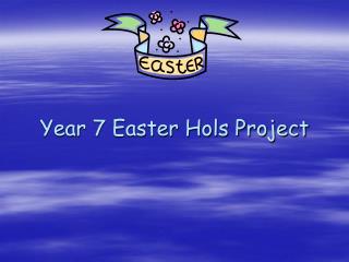 Year 7 Easter Hols Project