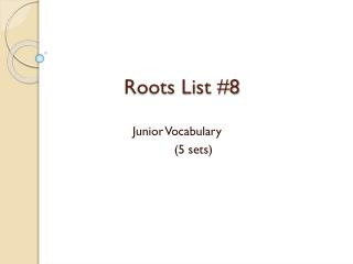 Roots List #8