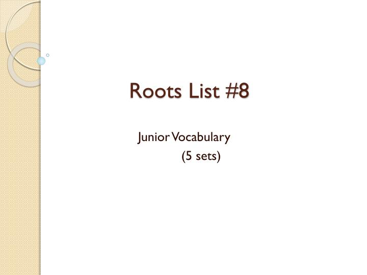 roots list 8