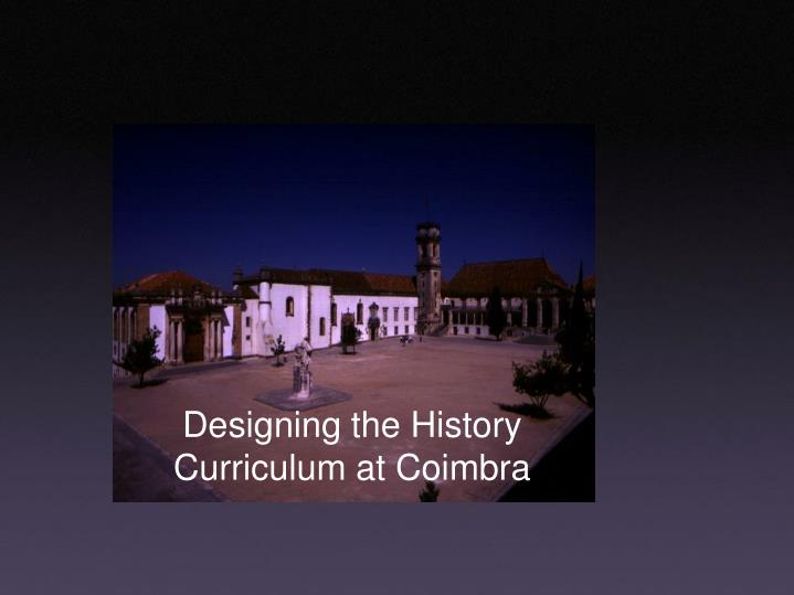 designing the history curriculum at coimbra