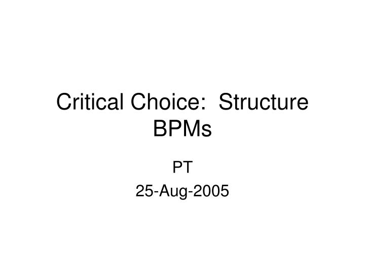 critical choice structure bpms