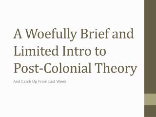 A Woefully Brief and Limited Intro to Post-Colonial Theory