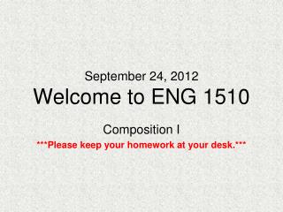 September 24, 2012 Welcome to ENG 1510