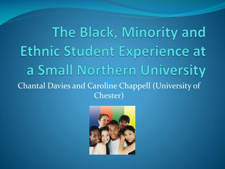 the black minority and ethnic student experience at a small northern university