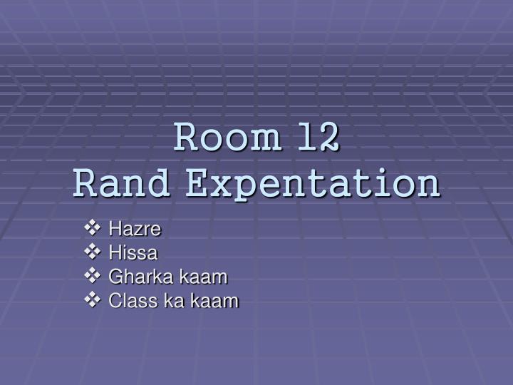room 12 rand expentation