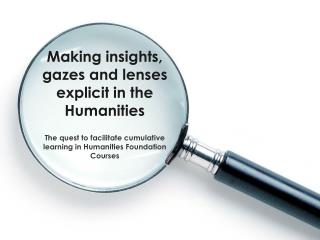 Making insights, gazes and lenses explicit in the Humanities