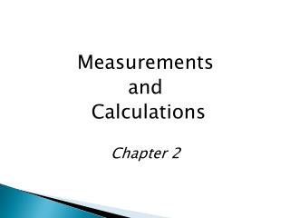 Measurements and Calculations Chapter 2