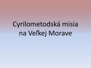 Cyrilometodská misia na Veľkej Morave