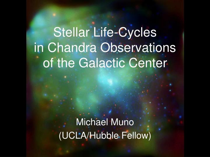 stellar life cycles in chandra observations of the galactic center