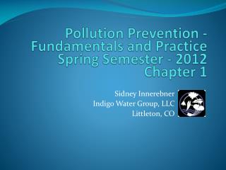 Pollution Prevention - Fundamentals and Practice Spring Semester - 2012 Chapter 1