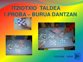itziotxio taldea 1 proba burua dantzan