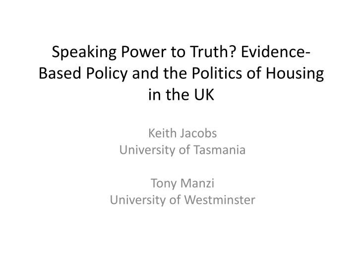 speaking power to truth evidence based policy and the politics of housing in the uk