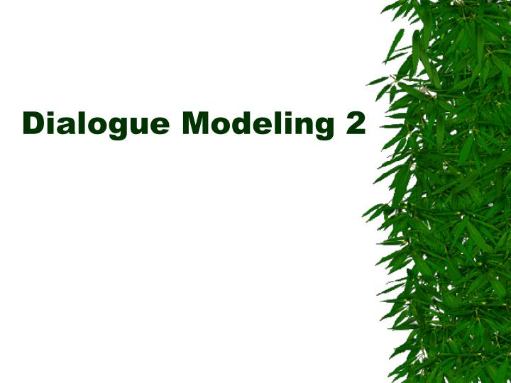 dialogue modeling 2
