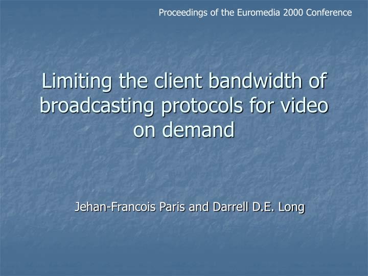 limiting the client bandwidth of broadcasting protocols for video on demand