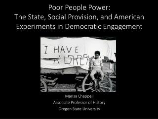 Poor People Power: The State, Social Provision, and American Experiments in Democratic Engagement