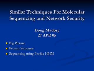 Similar Techniques For Molecular Sequencing and Network Security Doug Madory 27 APR 05