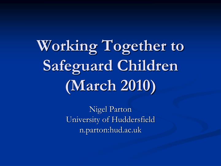 working together to safeguard children march 2010