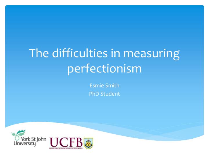 the difficulties in measuring perfectionism