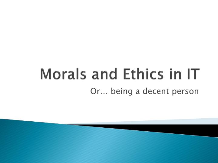morals and ethics in it
