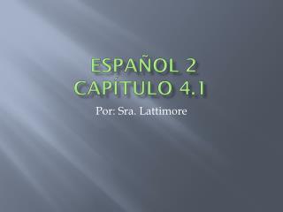 espa ol 2 cap tulo 4 1