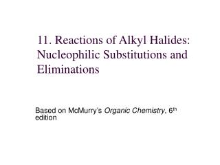 11. Reactions of Alkyl Halides: Nucleophilic Substitutions and Eliminations