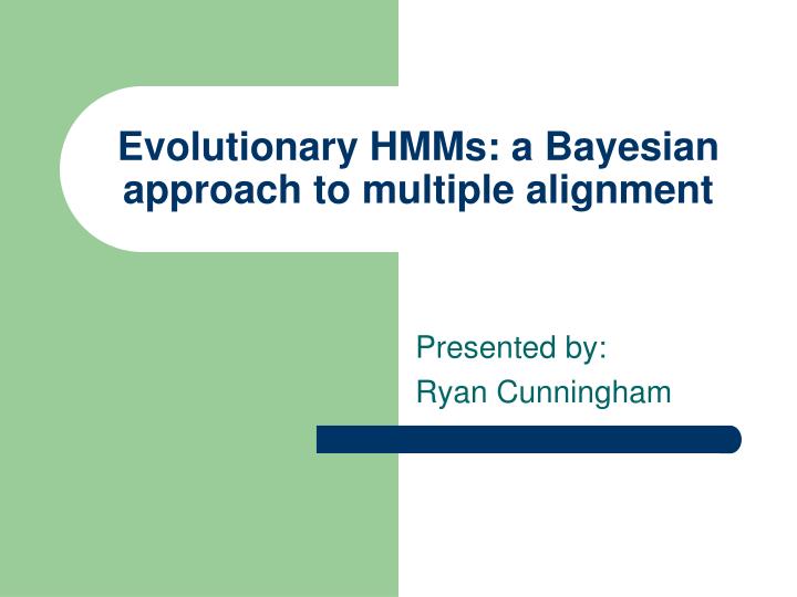 evolutionary hmms a bayesian approach to multiple alignment