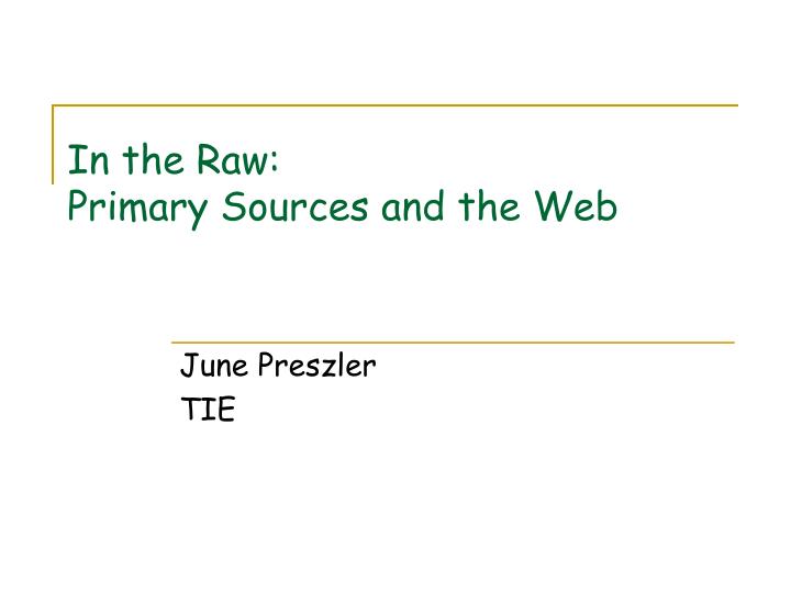 in the raw primary sources and the web