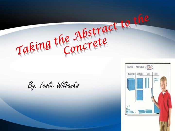 taking the abstract to the concrete