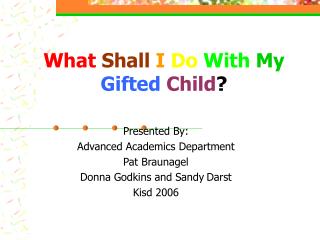 What Shall I Do With My Gifted Child ?