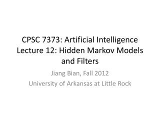 CPSC 7373: Artificial Intelligence Lecture 12: Hidden Markov Models and Filters