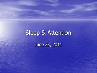 Sleep &amp; Attention