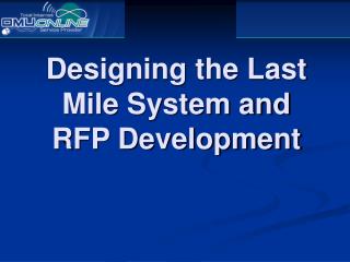 Designing the Last Mile System and RFP Development