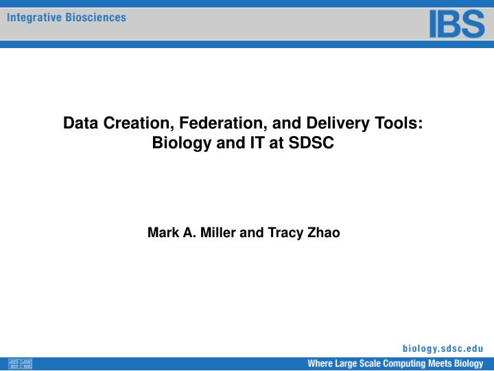data creation federation and delivery tools biology and it at sdsc