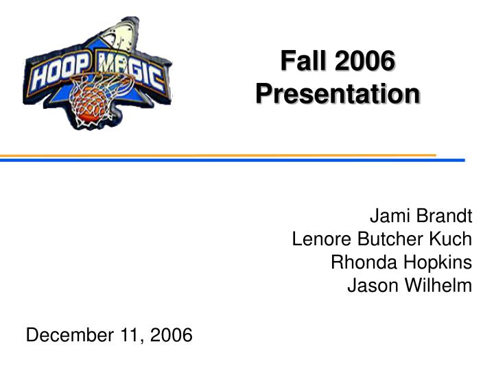 fall 2006 presentation