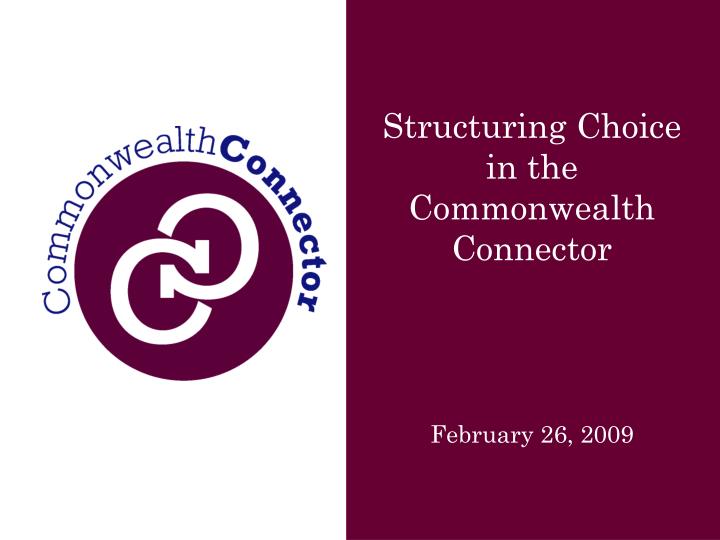 structuring choice in the commonwealth connector february 26 2009