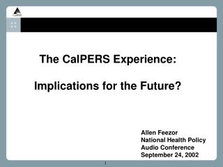 The CalPERS Experience: Implications for the Future?